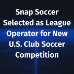 Snap Soccer Selected as League Operator for New U.S. Club Soccer Competition